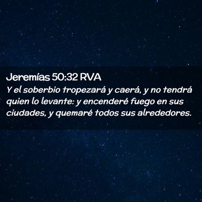 Picture 02 - Jeremías 50:32 RVA - Y el soberbio tropezará y caerá, y no tendrá - Bible Verse Picture
