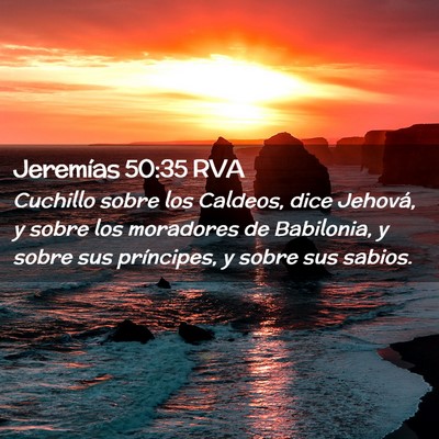 Picture 02 - Jeremías 50:35 RVA - Cuchillo sobre los Caldeos, dice Jehová, y sobre - Bible Verse Picture