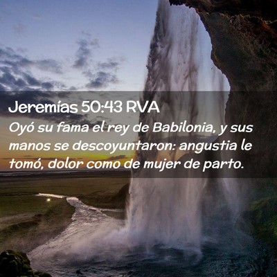 Picture 02 - Jeremías 50:43 RVA - Oyó su fama el rey de Babilonia, y sus manos se - Bible Verse Picture