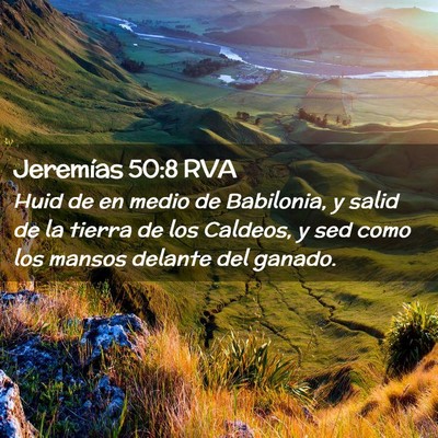 Picture 02 - Jeremías 50:8 RVA - Huid de en medio de Babilonia, y salid de la - Bible Verse Picture