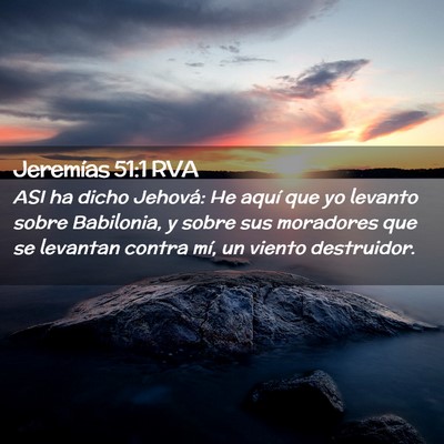 Picture 02 - Jeremías 51:1 RVA - ASI ha dicho Jehová: He aquí que yo levanto - Bible Verse Picture