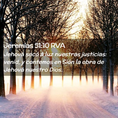 Picture 02 - Jeremías 51:10 RVA - Jehová sacó á luz nuestras justicias: venid, y - Bible Verse Picture