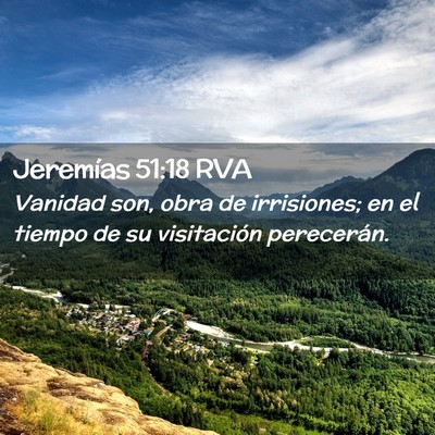 Picture 02 - Jeremías 51:18 RVA - Vanidad son, obra de irrisiones; en el tiempo de - Bible Verse Picture