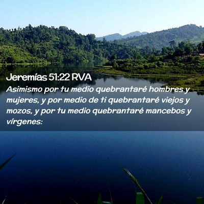 Picture 02 - Jeremías 51:22 RVA - Asimismo por tu medio quebrantaré hombres y - Bible Verse Picture