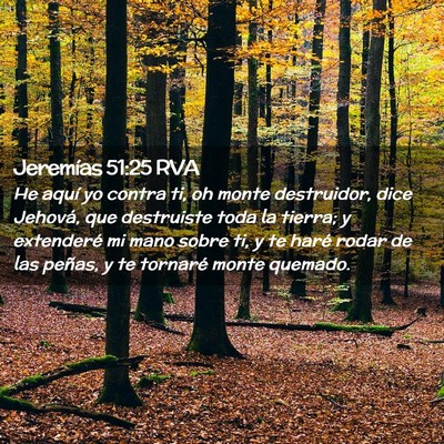 Picture 02 - Jeremías 51:25 RVA - He aquí yo contra ti, oh monte destruidor, dice - Bible Verse Picture
