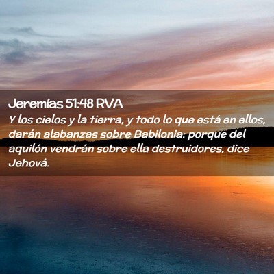 Picture 02 - Jeremías 51:48 RVA - Y los cielos y la tierra, y todo lo que está en - Bible Verse Picture