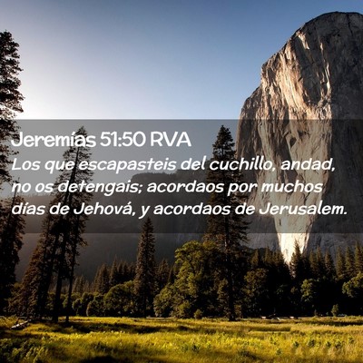 Picture 02 - Jeremías 51:50 RVA - Los que escapasteis del cuchillo, andad, no os - Bible Verse Picture
