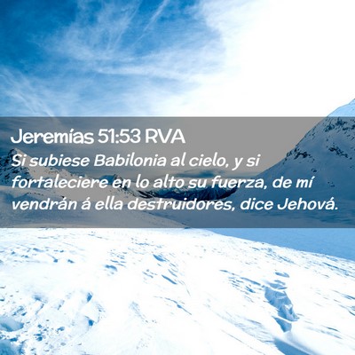 Picture 02 - Jeremías 51:53 RVA - Si subiese Babilonia al cielo, y si fortaleciere - Bible Verse Picture