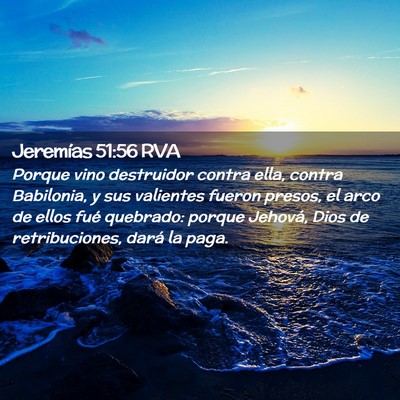 Picture 02 - Jeremías 51:56 RVA - Porque vino destruidor contra ella, contra - Bible Verse Picture