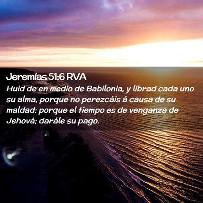 Picture 02 - Jeremías 51:6 RVA - Huid de en medio de Babilonia, y librad cada uno - Bible Verse Picture
