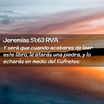 Picture 02 - Jeremías 51:63 RVA - Y será que cuando acabares de leer este libro, - Bible Verse Picture