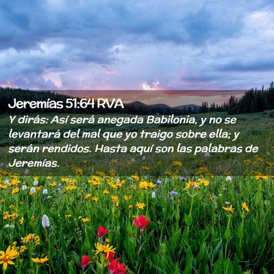 Picture 02 - Jeremías 51:64 RVA - Y dirás: Así será anegada Babilonia, y no se - Bible Verse Picture