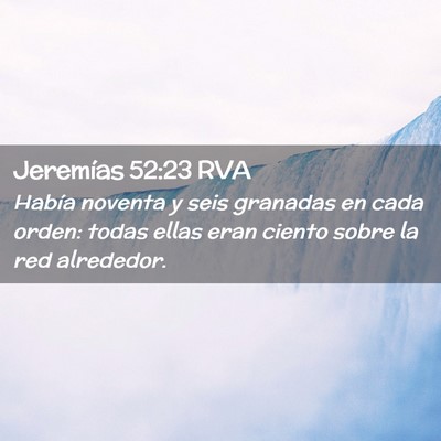 Picture 02 - Jeremías 52:23 RVA - Había noventa y seis granadas en cada orden: - Bible Verse Picture