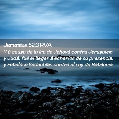 Picture 02 - Jeremías 52:3 RVA - Y á causa de la ira de Jehová contra Jerusalem - Bible Verse Picture