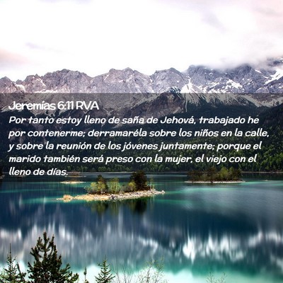 Picture 02 - Jeremías 6:11 RVA - Por tanto estoy lleno de saña de Jehová, - Bible Verse Picture