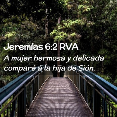 Picture 02 - Jeremías 6:2 RVA - A mujer hermosa y delicada comparé á la hija de - Bible Verse Picture