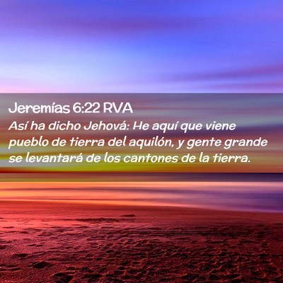 Picture 02 - Jeremías 6:22 RVA - Así ha dicho Jehová: He aquí que viene pueblo - Bible Verse Picture