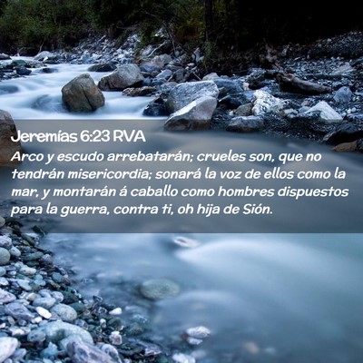 Picture 02 - Jeremías 6:23 RVA - Arco y escudo arrebatarán; crueles son, que no - Bible Verse Picture