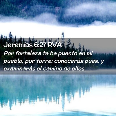 Picture 02 - Jeremías 6:27 RVA - Por fortaleza te he puesto en mi pueblo, por - Bible Verse Picture