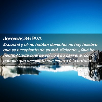 Picture 02 - Jeremías 8:6 RVA - Escuché y oí; no hablan derecho, no hay hombre - Bible Verse Picture