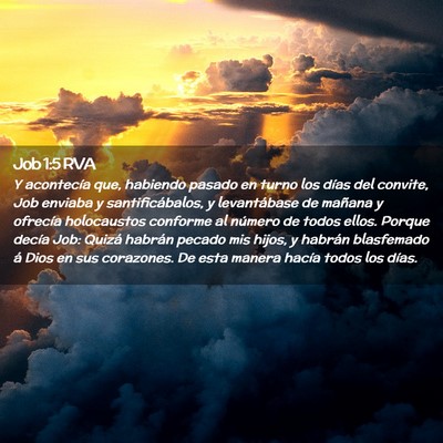 Picture 02 - Job 1:5 RVA - Y acontecía que, habiendo pasado en turno los - Bible Verse Picture