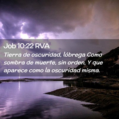 Picture 02 - Job 10:22 RVA - Tierra de oscuridad, lóbrega Como sombra de - Bible Verse Picture