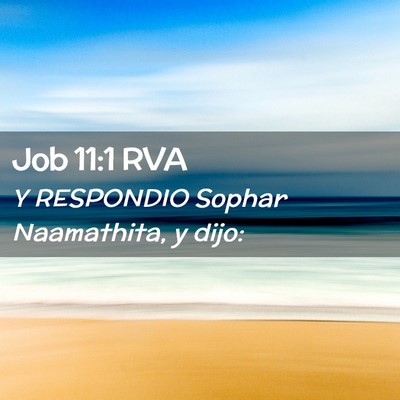 Picture 02 - Job 11:1 RVA - Y RESPONDIO Sophar Naamathita, y - Bible Verse Picture