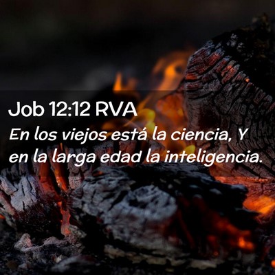 Picture 02 - Job 12:12 RVA - En los viejos está la ciencia, Y en la larga - Bible Verse Picture