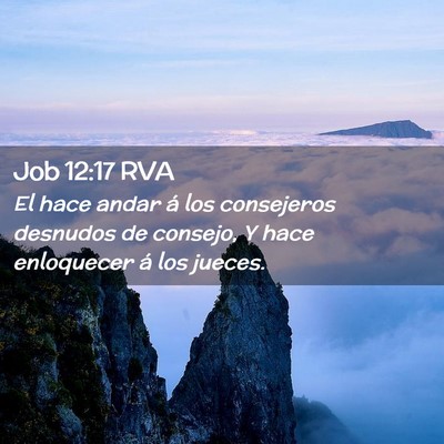 Picture 02 - Job 12:17 RVA - El hace andar á los consejeros desnudos de - Bible Verse Picture