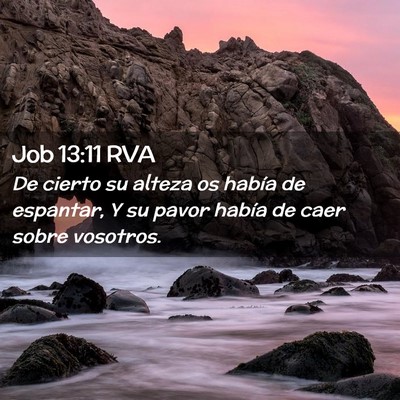 Picture 02 - Job 13:11 RVA - De cierto su alteza os había de espantar, Y su - Bible Verse Picture