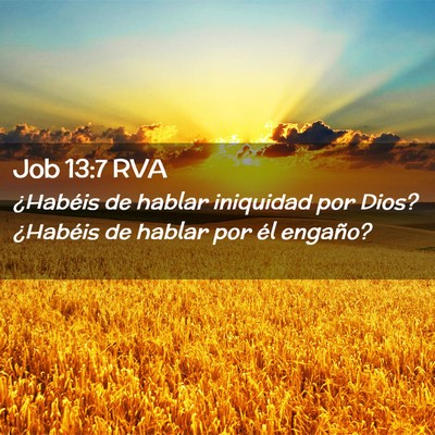Picture 02 - Job 13:7 RVA - ¿Habéis de hablar iniquidad por Dios? ¿Habéis - Bible Verse Picture