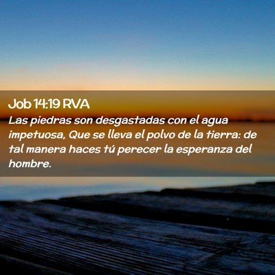 Picture 02 - Job 14:19 RVA - Las piedras son desgastadas con el agua - Bible Verse Picture