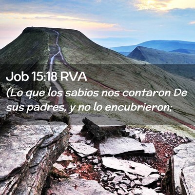 Picture 02 - Job 15:18 RVA - (Lo que los sabios nos contaron De sus padres, y - Bible Verse Picture
