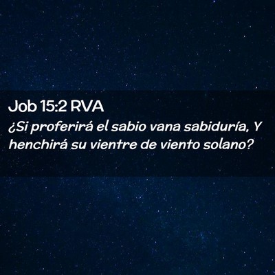 Picture 02 - Job 15:2 RVA - ¿Si proferirá el sabio vana sabiduría, Y - Bible Verse Picture