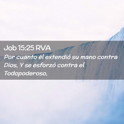 Picture 02 - Job 15:25 RVA - Por cuanto él extendió su mano contra Dios, Y - Bible Verse Picture