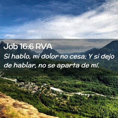 Picture 02 - Job 16:6 RVA - Si hablo, mi dolor no cesa; Y si dejo de hablar, - Bible Verse Picture