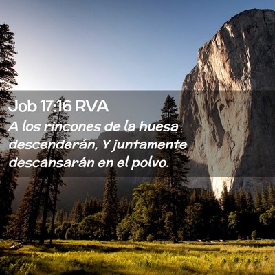 Picture 02 - Job 17:16 RVA - A los rincones de la huesa descenderán, Y - Bible Verse Picture