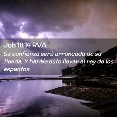 Picture 02 - Job 18:14 RVA - Su confianza será arrancada de su tienda, Y - Bible Verse Picture