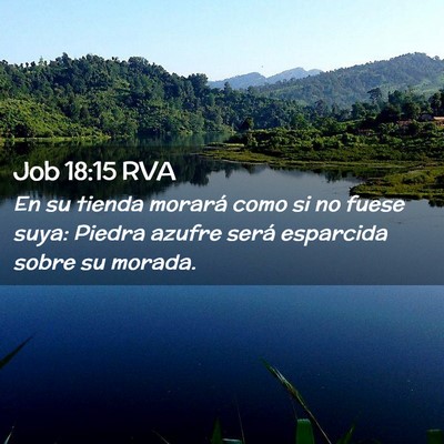 Picture 02 - Job 18:15 RVA - En su tienda morará como si no fuese suya: - Bible Verse Picture