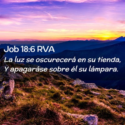Picture 02 - Job 18:6 RVA - La luz se oscurecerá en su tienda, Y apagaráse - Bible Verse Picture
