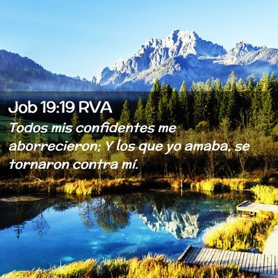 Picture 02 - Job 19:19 RVA - Todos mis confidentes me aborrecieron; Y los que - Bible Verse Picture