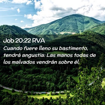 Picture 02 - Job 20:22 RVA - Cuando fuere lleno su bastimento, tendrá - Bible Verse Picture