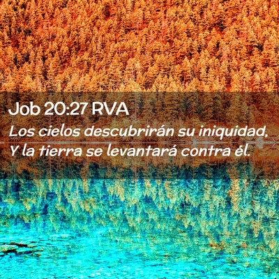 Picture 02 - Job 20:27 RVA - Los cielos descubrirán su iniquidad, Y la tierra - Bible Verse Picture
