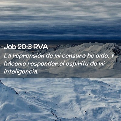 Picture 02 - Job 20:3 RVA - La reprensión de mi censura he oído, Y háceme - Bible Verse Picture