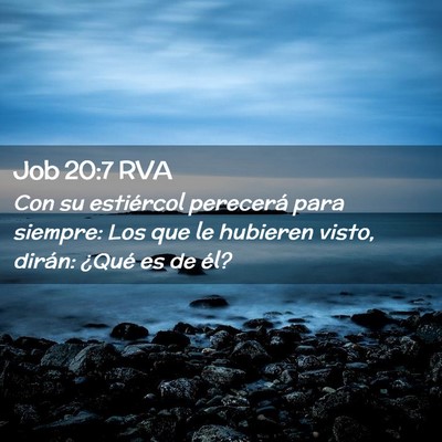 Picture 02 - Job 20:7 RVA - Con su estiércol perecerá para siempre: Los que - Bible Verse Picture