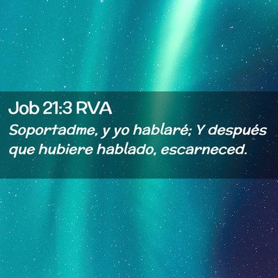 Picture 02 - Job 21:3 RVA - Soportadme, y yo hablaré; Y después que hubiere - Bible Verse Picture