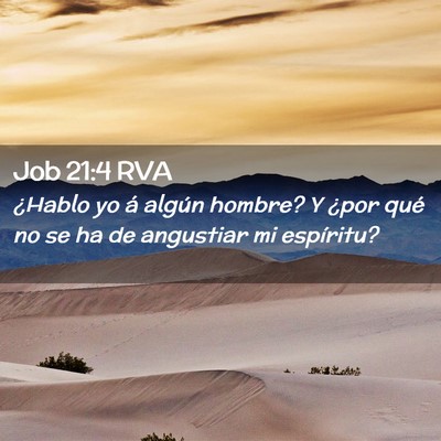 Picture 02 - Job 21:4 RVA - ¿Hablo yo á algún hombre? Y ¿por qué no se - Bible Verse Picture
