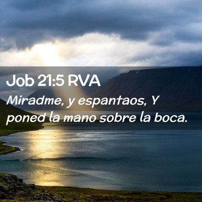 Picture 02 - Job 21:5 RVA - Miradme, y espantaos, Y poned la mano sobre la - Bible Verse Picture