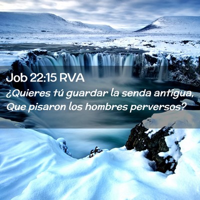 Picture 02 - Job 22:15 RVA - ¿Quieres tú guardar la senda antigua, Que - Bible Verse Picture