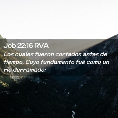 Picture 02 - Job 22:16 RVA - Los cuales fueron cortados antes de tiempo, Cuyo - Bible Verse Picture
